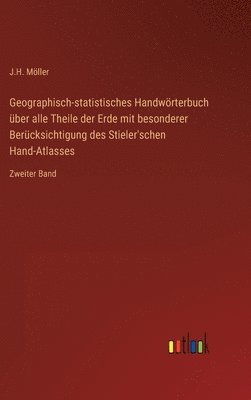 Geographisch-statistisches Handwrterbuch ber alle Theile der Erde mit besonderer Bercksichtigung des Stieler'schen Hand-Atlasses 1