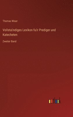 bokomslag Vollsta&#776;ndiges Lexikon fu&#776;r Prediger und Katecheten