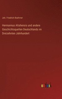 bokomslag Hermannus Altahensis und andere Geschichtsquellen Deutschlands im Dreizehnten Jahrhundert