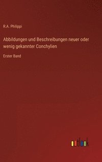 bokomslag Abbildungen und Beschreibungen neuer oder wenig gekannter Conchylien