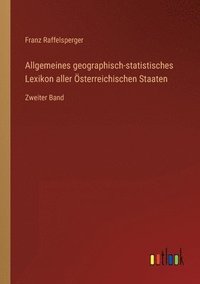 bokomslag Allgemeines geographisch-statistisches Lexikon aller OEsterreichischen Staaten