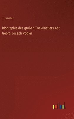 bokomslag Biographie des groen Tonknstlers Abt Georg Joseph Vogler