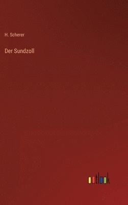 H Scherer, H. Scherer - Sundzoll, Inbunden