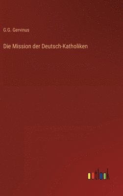 bokomslag Die Mission der Deutsch-Katholiken