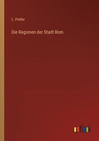 bokomslag Die Regionen der Stadt Rom