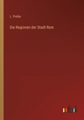 bokomslag Die Regionen der Stadt Rom