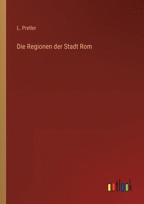 L Preller, L. Preller - Regionen der Stadt Rom, Häftad