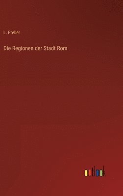 bokomslag Die Regionen der Stadt Rom