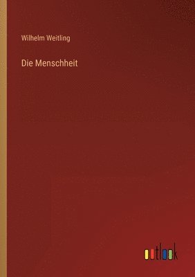 Wilhelm Weitling - Menschheit, Häftad