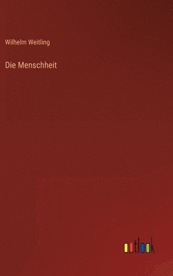 Wilhelm Weitling - Menschheit, Inbunden