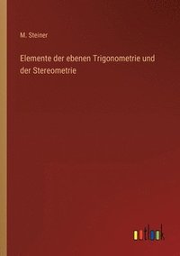 bokomslag Elemente der ebenen Trigonometrie und der Stereometrie