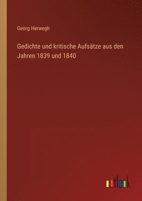 Gedichte und kritische Aufsätze aus den Jahren 1839 und 1840