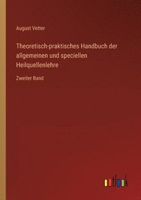 bokomslag Theoretisch-praktisches Handbuch der allgemeinen und speciellen Heilquellenlehre