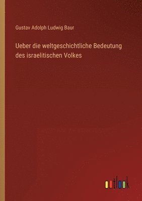 bokomslag Ueber die weltgeschichtliche Bedeutung des israelitischen Volkes