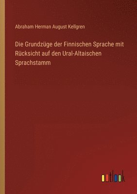 Abraham Herman August Kellgren - Grundzüge der Finnischen Sprache mit Rücksicht auf den Ural-Altaischen Sprachstamm, Häftad