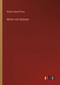 bokomslag Moritz von Sachsen