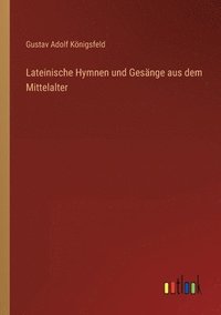 bokomslag Lateinische Hymnen und Gesange aus dem Mittelalter