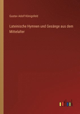 bokomslag Lateinische Hymnen und Gesange aus dem Mittelalter