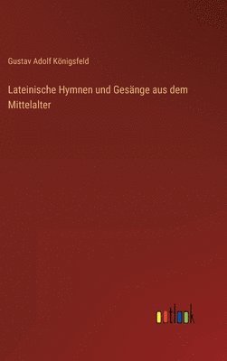 bokomslag Lateinische Hymnen und Gesänge aus dem Mittelalter