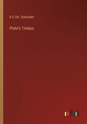 K E Chr Schneider, K. E. Chr Schneider, K.E.Chr. Schneider, K. E. Chr. Schneider - Plato's Timäus, Häftad