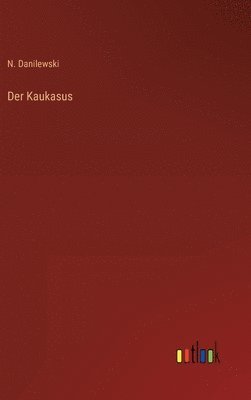 N Danilewski, N. Danilewski - Kaukasus, Inbunden
