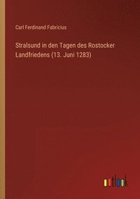 bokomslag Stralsund in den Tagen des Rostocker Landfriedens (13. Juni 1283)