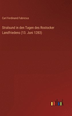 Stralsund in den Tagen des Rostocker Landfriedens (13. Juni 1283) 1