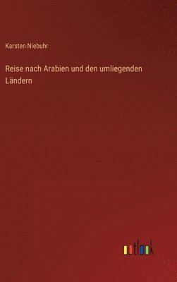 Karsten Niebuhr - Reise nach Arabien und den umliegenden Ländern, Inbunden