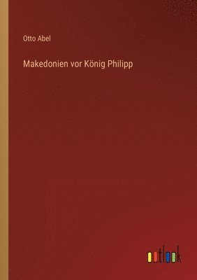 Otto Abel - Makedonien vor König Philipp, Häftad