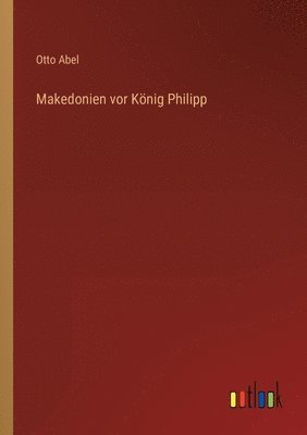 bokomslag Makedonien vor Koenig Philipp