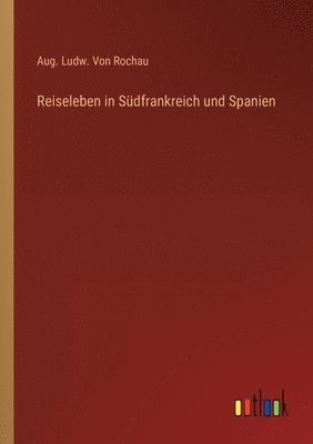 Reiseleben in Sudfrankreich und Spanien 1