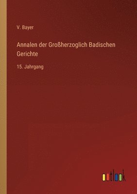 bokomslag Annalen der Grossherzoglich Badischen Gerichte