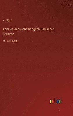 bokomslag Annalen der Großherzoglich Badischen Gerichte
