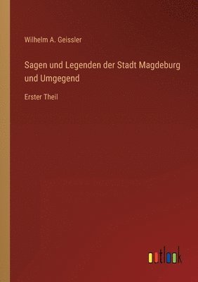 bokomslag Sagen und Legenden der Stadt Magdeburg und Umgegend