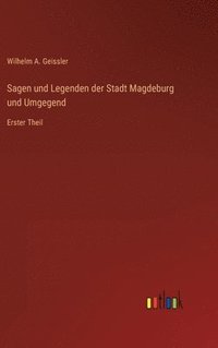 bokomslag Sagen und Legenden der Stadt Magdeburg und Umgegend