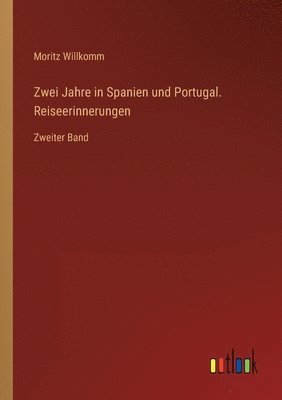 bokomslag Zwei Jahre in Spanien und Portugal. Reiseerinnerungen