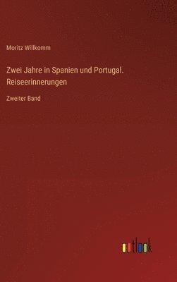 bokomslag Zwei Jahre in Spanien und Portugal. Reiseerinnerungen