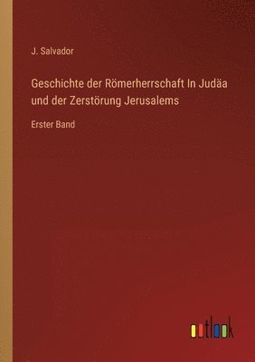 bokomslag Geschichte der Roemerherrschaft In Judaa und der Zerstoerung Jerusalems