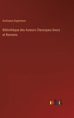 bokomslag Bibliothque des Auteurs Classiques Grecs et Romains