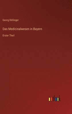 bokomslag Das Medicinalwesen in Bayern