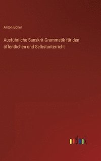 bokomslag Ausfhrliche Sanskrit-Grammatik fr den ffentlichen und Selbstunterricht