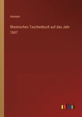 Rheinisches Taschenbuch auf das Jahr 1847