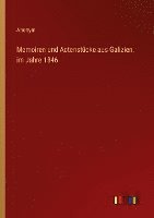 Memoiren und Actenstücke aus Galizien, im Jahre 1846