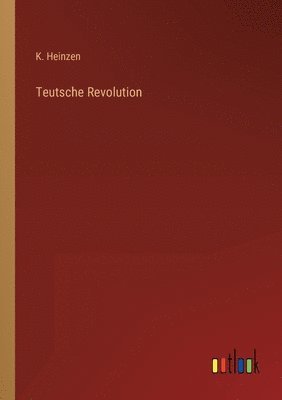 Teutsche Revolution 1