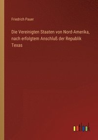 bokomslag Vereinigten Staaten von Nord-Amerika, nach erfolgtem Anschluß der Republik Texas