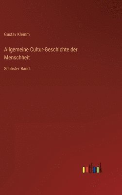 bokomslag Allgemeine Cultur-Geschichte der Menschheit