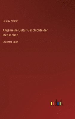 bokomslag Allgemeine Cultur-Geschichte der Menschheit