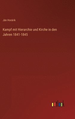 bokomslag Kampf mit Hierarchie und Kirche in den Jahren 1841-1845