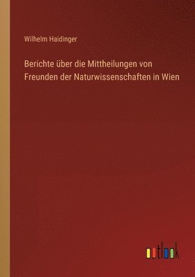 bokomslag Berichte über die Mittheilungen von Freunden der Naturwissenschaften in Wien