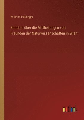 bokomslag Berichte uber die Mittheilungen von Freunden der Naturwissenschaften in Wien